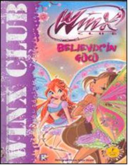  Winx Club Believixin Gücü | Winx Club Believixin Gücü | Iginio Straffi | Delal Aydın | Ilgın Sönmez Toydemir | Artemis Yayınları | 9786054377633 