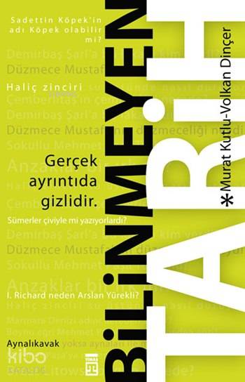  Bilinmeyen Tarih | Murat Kutlu | Volkan Dinçer | Murat KutluVolkan Dinçer | Adem Koçal | Ravza Kızıltuğ | Emine Eroğlu | Timaş Yayınları | 9786051143156 
