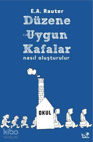  Düzene Uygun Kafalar Nasıl Oluşturulur | E A Rauter | Merlin Ecer | Kaldıraç Yayınevi | 9786058899476 | 