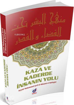  Kaza ve Kaderde İnsanın Yolu | Kaza ve Kaderde İnsanın Yolu | Seyyid Muhammed Şerif el Hüseyni el Batergizi | Ömer Saruhan/ Şeyhmus Uğur/ İbrahim Gürceğiz | Dua Yayıncılık | 9786054024643 