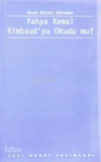  Yahya Kemal Rimbaudyu Okudu Mu | Hasan Bülent Kahraman | Yapı Kredi Yayınları ( YKY ) | 9789753635776 | 