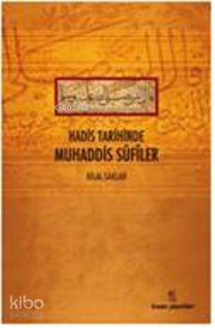  Hadis Tarihinde Muhaddis Sufiler | Hadis Tarihinde Muhaddis Sufiler | Bilal Saklan | İnsan Yayınları | 9789755746272 
