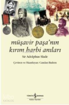  Müşavir Paşanın Kırım Harbi Anıları | Müşavir Paşanın Kırım Harbi Anıları | Sir Adolphus Slade | Candan Badem | Türkiye İş Bankası Kültür Yayınları | 9786053605706 