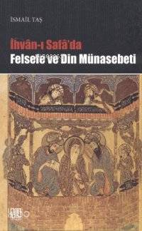  İhvanı Safada Felsefe ve Din Münasebeti | İsmail Taş | Palet Yayınları | 9786058749993 | 