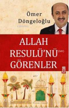  Allah Resulünü Görenler | Ömer Döngeloğlu | Timaş Yayınları | 9786050804393 