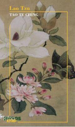  Tao Te Ching | Tao Te Ching | Lao Tzu | Tahsin Ünal | Notos Kitap | 9786055904388 