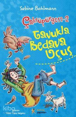  Çalısüpürgesi 2 Tavukla Bedava Uçuş | Sabine Bohlmann | Deniz Tuna Dalyancı | Muzaffer Samur Ahu Ayan | Kelime Yayınları | 9786054435722 | 