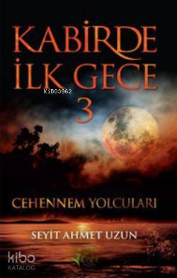  Kabirde İlk Gece 3 | Seyit Ahmet Uzun | Kalbi Kitaplar | 9786054646265 | 