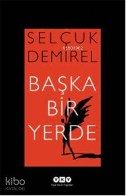  Başka Bir Yerde | Selçuk Demirel | Yapı Kredi Yayınları ( YKY ) | 9789750825033 | 
