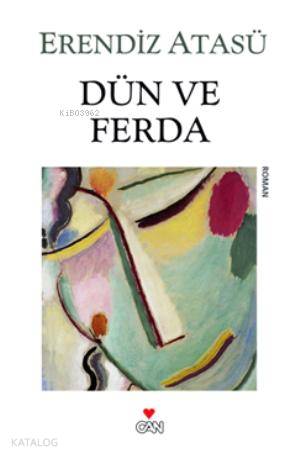  Dün ve Ferda | Erendiz Atasü | Can Yayınları | 9789750719028 | 
