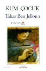  Kum Çocuk | Tahar Ben Jelloun | Necla Işık | Can Yayınları | 9789755100081 | 