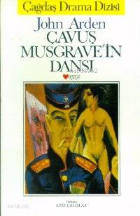  Çavuş Musgravenin Dansı | John Arden | Aziz Çalışlar | Can Yayınları | 9789755102467 | 
