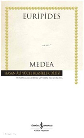  Medea Euripides (Ciltli) | Medea Euripides (Ciltli) | Euripides | Ari Çokona | Türkiye İş Bankası Kültür Yayınları | 9786053320630 