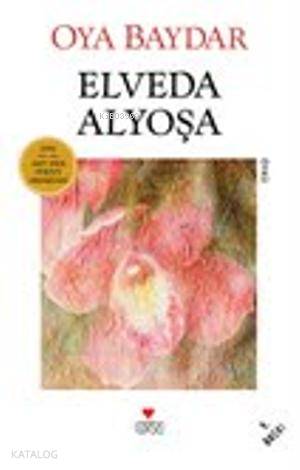  Elveda Alyoşa | Oya Baydar | Can Yayınları | 9789755103181 | 