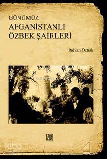  Günümüz Afganistanlı Özbek Şairleri | Günümüz Afganistanlı Özbek Şairleri | Rıdvan Öztürk | Palet Yayınları | 9786055262433 