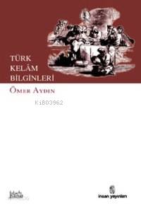  Türk Kelâm Bilginleri | Türk Kelâm Bilginleri | Ömer Aydın | İnsan Yayınları | 9789755744063 