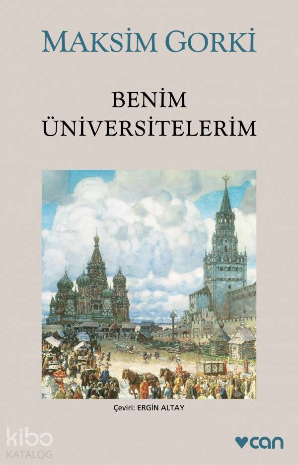  Benim Üniversitelerim | Maksim Gorki | Ergin Altay | Can Yayınları | 9789750721977 | 