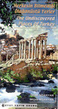 Herkesin Bilmediği Olağanüstü Yerler | Sevan Nişanyan | Müjde Nişanyan | Boyut Yayın Grubu | 9789755213774 | 