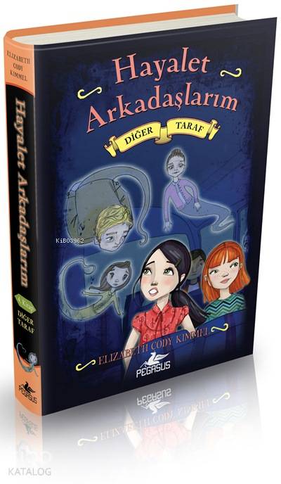 Hayalet Arkadaşlarım 4 (Ciltli) Diğer Taraf | Elizabeth Cody Kimmel | Seyit Güneş | Pınar Yıldız | Serpil TütüncüPervin Salman | Pegasus Yayıncılık | 9786053432838 | 