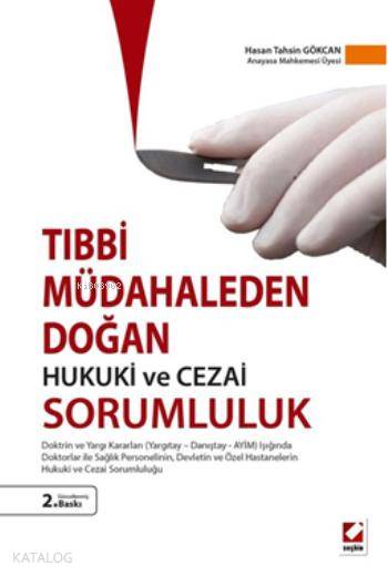  Tıbbi Müdahaleden Doğan Hukuki ve Cezai Sorumluluk | Tıbbi Müdahaleden Doğan Hukuki ve Cezai Sorumluluk | Hasan Tahsin Gökcan | Seçkin Yayıncılık | 9789750230394 