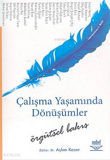  Çalışma Yaşamında Dönüşümler Örgütsel Bakış | Çalışma Yaşamında Dönüşümler Örgütsel Bakış | Aşkın Keser | Nobel Yayın Dağıtım | 9789755918013 