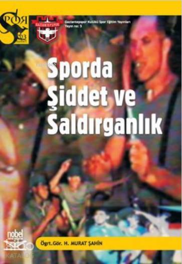  Sporda Şiddet ve Saldırganlık | Sporda Şiddet ve Saldırganlık | Murat Şahin | Nobel Akademik Yayıncılık | 9789755913904 