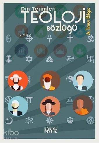  Din Terimleri Teoloji Sözlüğü | Din Terimleri Teoloji Sözlüğü | A Timur Bilgiç | Ceyda Pırıl Köstem | Bence Kitap | 9786054621996 
