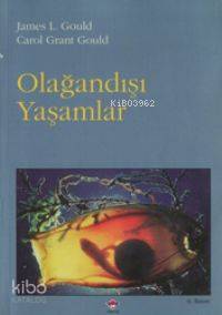  Olağandışı Yaşamlar | James L GouldCarol Grant Gould | Feryal Halatçı | James L Gould | Carol Grant Gould | Tübitak | 9789754030624 | 