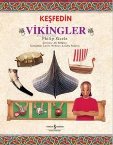  Keşfedin Vikingler | Keşfedin Vikingler | Philip Steele | Ali Berktay | Nevin Avan Özdemir | Julian BakerJohn Freeman | Türkiye İş Bankası Kültür Yayınları | 9786053604464 