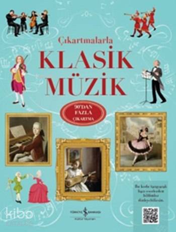  Çıkartmalarla Klasik Müzik | Çıkartmalarla Klasik Müzik | Anthony Marks | Ali Berktay | Galia Bernstein | Türkiye İş Bankası Kültür Yayınları | 9786053323310 