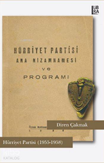  Hürriyet Partisi (1955 1958) | Diren Çakmak | Bora Gürsoy | Libra Kitap | 9786059022637 | 
