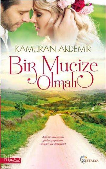  Bir Mucize Olmalı | Bir Mucize Olmalı | Kamuran Akdemir | Merve Kayalı Kürşat | Eftalya Kitap | 9786059288088 