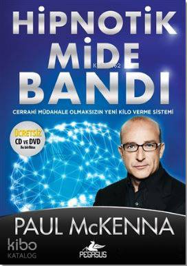 Hipnotik Mide Bandı Cerrahi Müdahale Olmaksızın Yeni Kilo Verme Sistemi | Paul Mckenna | Sevinç Seyla Tezcan | EDT İBRAHİM ŞENER | Pınar Yıldız | Pegasus Yayıncılık | 9786053438878 | 