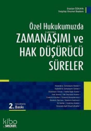  Özel Hukukumuzda Zamanaşımı ve Hak Düşürücü Süreler (Ciltli) | Eraslan Özkaya | Seçkin Yayıncılık | 9789750239779 | 