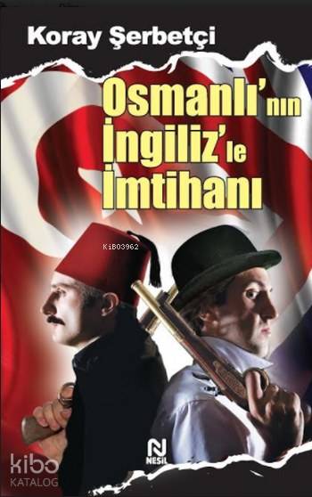  Osmanlının İngilizle İmtihanı | Osmanlının İngilizle İmtihanı | Yusuf Yıldız | Koray Şerbetçi | Nesil Yayınları | 9786051314297 