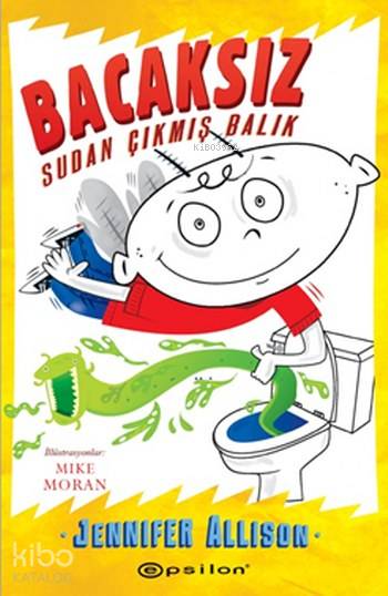  Bacaksız Sudan Çıkmış Balık | Bacaksız Sudan Çıkmış Balık | Gülen Işık | Jennifer Allison | Epsilon Yayınevi | 9786051732985 