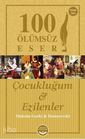  Çocukluğum ve Ezilenler 100 Ölümsüz Eser | Çocukluğum ve Ezilenler 100 Ölümsüz Eser | Kolektif | Cansu Kara | Dionis Yayınları | 9786052063026 