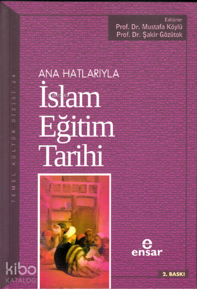  Anahatlarıyla İslam Eğitim Tarihi | Anahatlarıyla İslam Eğitim Tarihi | Halil Yılmaz | Hüseyin Kader | Şakir GözütokMustafa Köylü | Şakir GözütokMustafa Köylü | Ensar Neşriyat | 9786059519601 