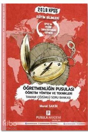2018 KPSS Eğitim Bilimleri Öğretmenliğin Pusulası Öğretim Yöntem ve Teknikleri Soru Bankası