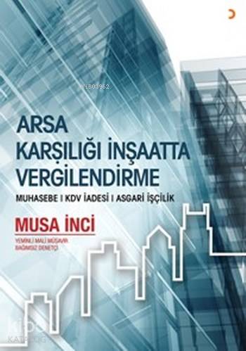 Arsa Karşılığı İnşaatta Vergilendirme | Arsa Karşılığı İnşaatta Vergilendirme | Musa İnci | Cinius Yayınları | 9786052961360 