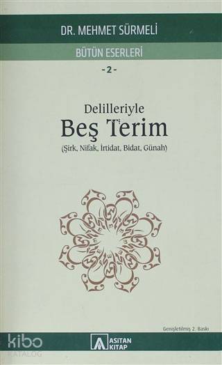 Delilleriyle Beş Terim Bütün Eserleri 2 (Şirk Nifak İrtidat Bidat Günah) | Mehmet Sürmeli | Asitan Yayınları | 9786055487645 | 
