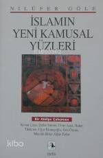  İslamın Yeni Kamusal Yüzleri İslam ve Kamusal Alan Üzerine Bir Atölye Çalışması | İslamın Yeni Kamusal Yüzleri İslam ve Kamusal Alan Üzerine Bir Atölye Çalışması | Nilüfer Göle | Metis Yayıncılık | 9799753422498 