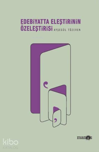  Edebiyatta Eleştirinin Özeleştirisi | Ayşegül Tözeren | C Hakkı Zariç | Devrim Koçlan | Manos Yayınları | 9786058166608 | 