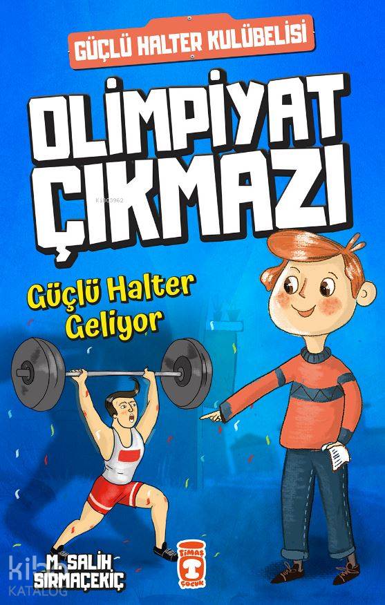  Olimpiyat Çıkmazı Güçlü Halter Geliyor | Mehmet Salih Sırmaçekiç | Timaş Çocuk | 9786050828382 | 