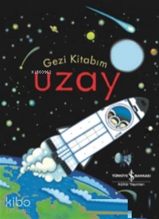  Gezi Kitabım Uzay | Gezi Kitabım Uzay | Anna Milbourne | Simona Dimitri | Hasret Parlak Torun | Türkiye İş Bankası Kültür Yayınları | 9786052953761 
