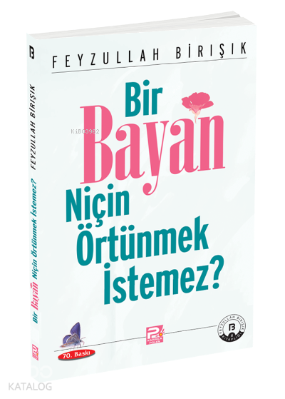 Bir Bayan Niçin Örtünmek İstemez | Bir Bayan Niçin Örtünmek İstemez | Feyzullah Birışık | Karınca & Polen Yayınları | 9789759066178 
