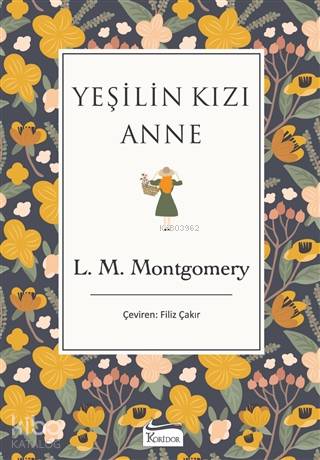  Yeşilin Kızı Anne | Lucy Maud Montgomery | Filiz Çakır | Koridor Yayıncılık | 9786057572721 | 