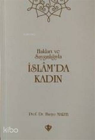  İslamda Kadın Hakları Ve Saygınlığıyla | İslamda Kadın Hakları Ve Saygınlığıyla | Huriye Martı | Türkiye Diyanet Vakfı Yayınları | 9786058161870 
