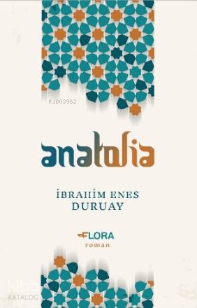  Anatolia | Anatolia | İbrahim Enes Duruay | Flora Kitap | 9786050664591 