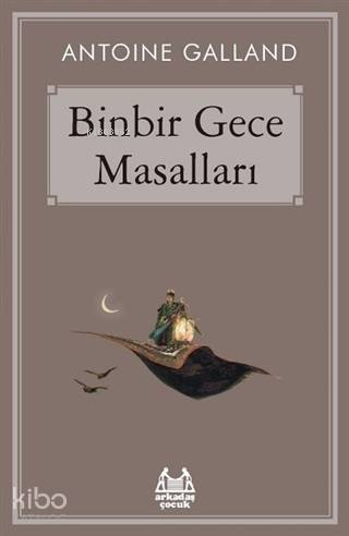  Binbir Gece Masalları | Antoine Galland | Ali Aydoğan | Cemalettin Güzeloğlu | Zeynep Kopuzlu Taşdemir | Özlem Çiçek Öksüz | Arkadaş Yayınevi | 9786057921109 | 